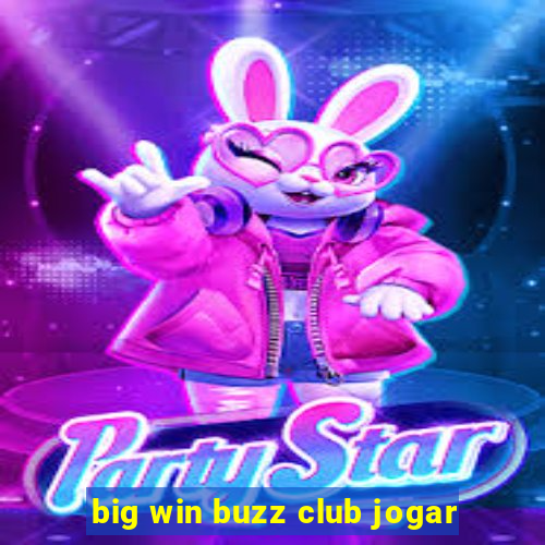 big win buzz club jogar